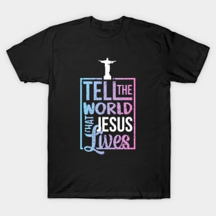Tell The World That Jesus Lives Pastel T-Shirt